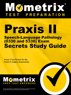 cover image of Praxis II Speech-Language Pathology (0330 and 5330) Exam Secrets Study Guide